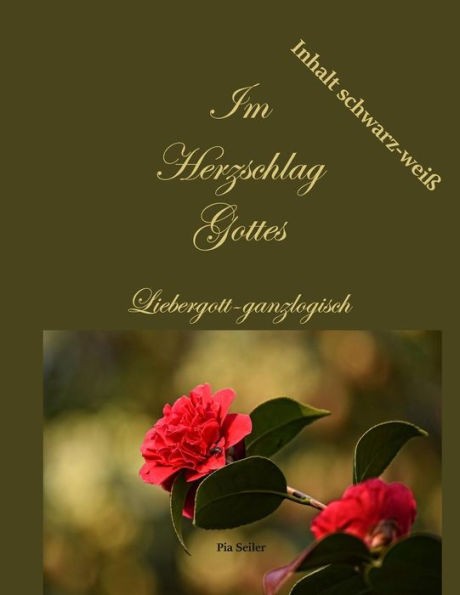 Im Herzschlag Gottes: Liebergott-Ganzlogisch! Gespräche Mit Gott (German Edition)