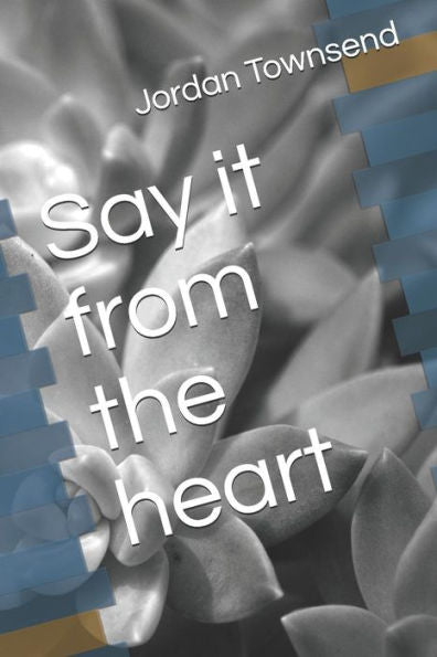 Say It From The Heart