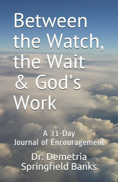 Between The Watch, The Wait & God's Work
