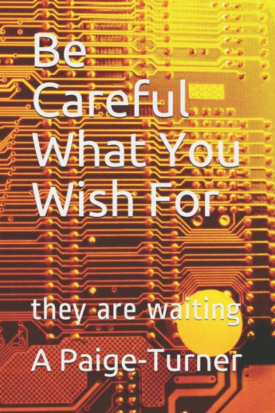 Be Careful What You Wish For: They Are Waiting