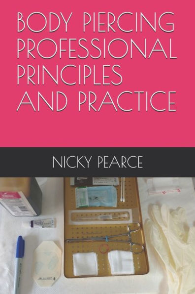 Body Piercing: Professional Principles And Practice