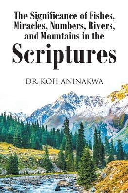 The Significance Of Fishes, Miracles, Numbers, Rivers, And Mountains In The Scriptures