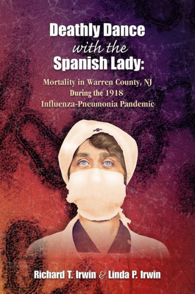 Deathly Dance With The Spanish Lady: Mortality In Warren County, Nj During The 1918 Influenza-Pneumonia Pandemic