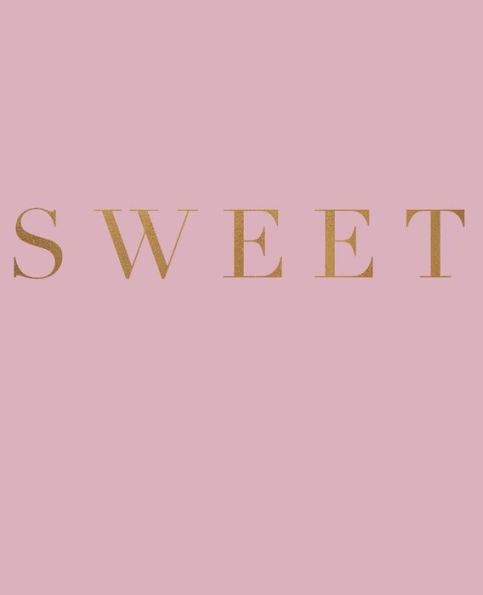 Sweet: A Decorative Book For Coffee Tables, Bookshelves And Interior Design Styling | Stack Deco Books Together To Create A Custom Look (Inspirational Phrases In Blush)