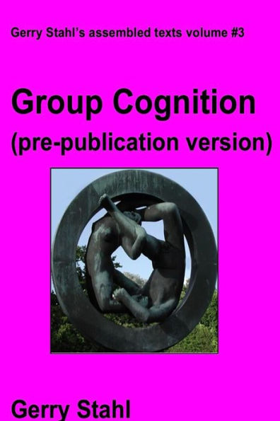 Group Cognition (Pre-Publication Version): Computer Support For Building Collaborative Knowledge