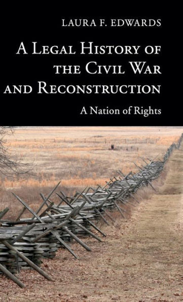 A Legal History Of The Civil War And Reconstruction: A Nation Of Rights (New Histories Of American Law) - 9781107008793