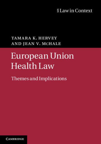 European Union Health Law: Themes And Implications (Law In Context)