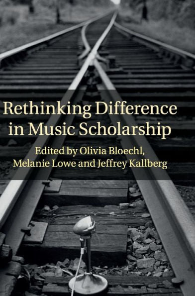 Rethinking Difference In Music Scholarship