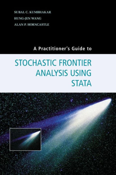 A Practitioner's Guide To Stochastic Frontier Analysis Using Stata - 9781107029514
