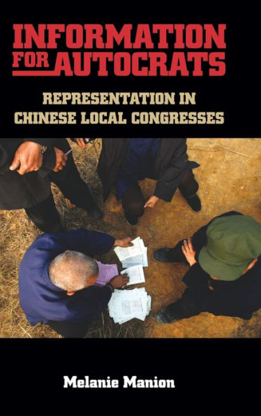 Information For Autocrats: Representation In Chinese Local Congresses (Cambridge Studies In Comparative Politics) - 9781107049116
