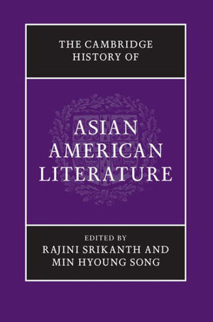 The Cambridge History Of Asian American Literature