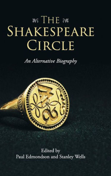 The Shakespeare Circle: An Alternative Biography - 9781107054325