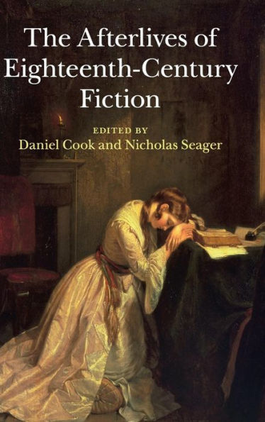 The Afterlives Of Eighteenth-Century Fiction - 9781107054684