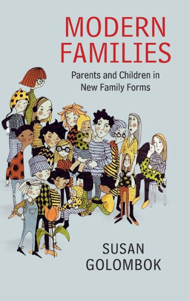 Modern Families: Parents And Children In New Family Forms - 9781107055582