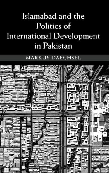 Islamabad And The Politics Of International Development In Pakistan