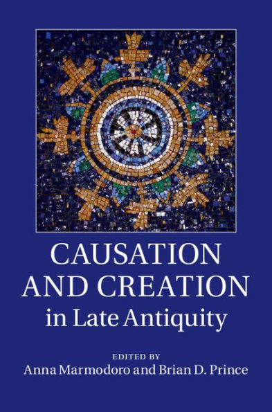 Causation And Creation In Late Antiquity