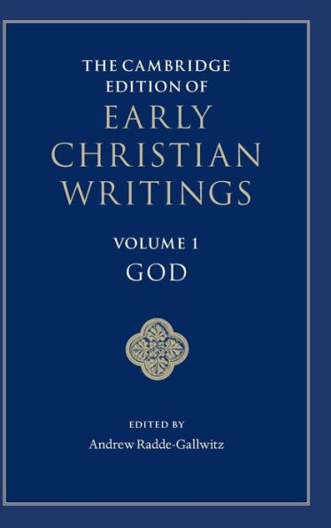 The Cambridge Edition Of Early Christian Writings: Volume 1, God