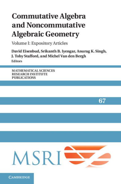 Commutative Algebra And Noncommutative Algebraic Geometry: Volume 1, Expository Articles (Mathematical Sciences Research Institute Publications)