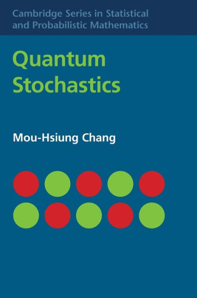 Quantum Stochastics (Cambridge Series In Statistical And Probabilistic Mathematics, Series Number 37)