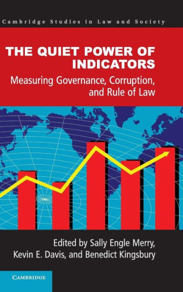 The Quiet Power Of Indicators: Measuring Governance, Corruption, And Rule Of Law (Cambridge Studies In Law And Society) - 9781107075207
