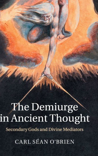 The Demiurge In Ancient Thought: Secondary Gods And Divine Mediators