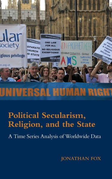 Political Secularism, Religion, And The State: A Time Series Analysis Of Worldwide Data (Cambridge Studies In Social Theory, Religion And Politics)
