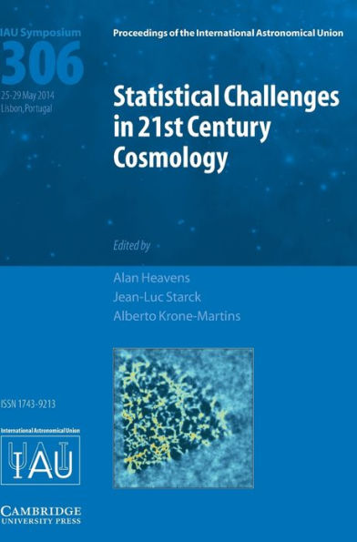 Statistical Challenges In 21St Century Cosmology (Iau S306) (Proceedings Of The International Astronomical Union Symposia And Colloquia)