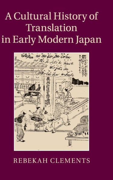 A Cultural History Of Translation In Early Modern Japan