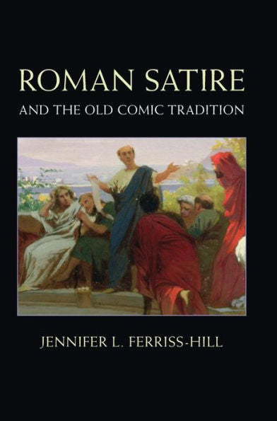 Roman Satire And The Old Comic Tradition