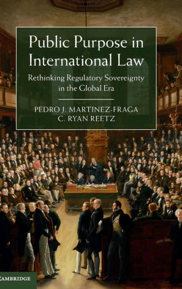 Public Purpose In International Law: Rethinking Regulatory Sovereignty In The Global Era - 9781107081741