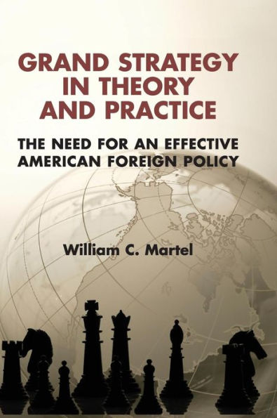 Grand Strategy In Theory And Practice: The Need For An Effective American Foreign Policy - 9781107082069