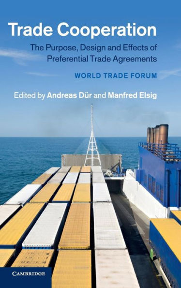 Trade Cooperation: The Purpose, Design And Effects Of Preferential Trade Agreements