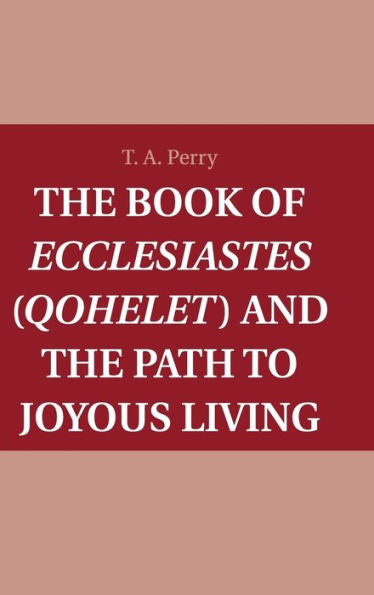 The Book Of Ecclesiastes (Qohelet) And The Path To Joyous Living