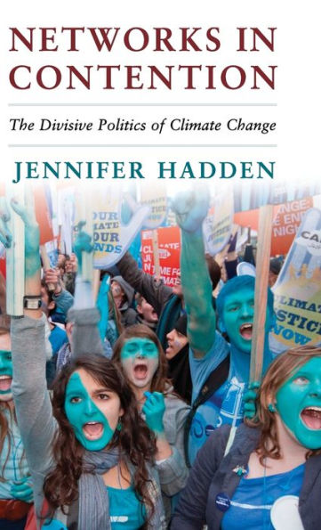 Networks In Contention: The Divisive Politics Of Climate Change (Cambridge Studies In Contentious Politics) - 9781107089587
