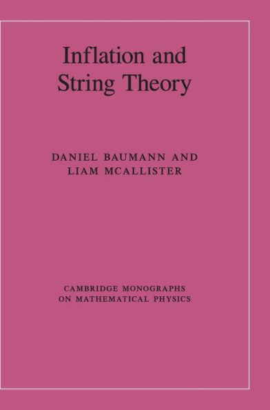 Inflation And String Theory (Cambridge Monographs On Mathematical Physics)