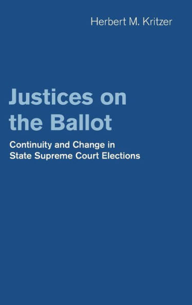 Justices On The Ballot: Continuity And Change In State Supreme Court Elections
