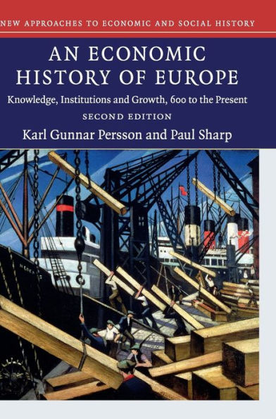 An Economic History Of Europe: Knowledge, Institutions And Growth, 600 To The Present (New Approaches To Economic And Social History) - 9781107095564