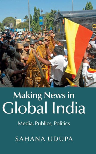 Making News In Global India: Media, Publics, Politics