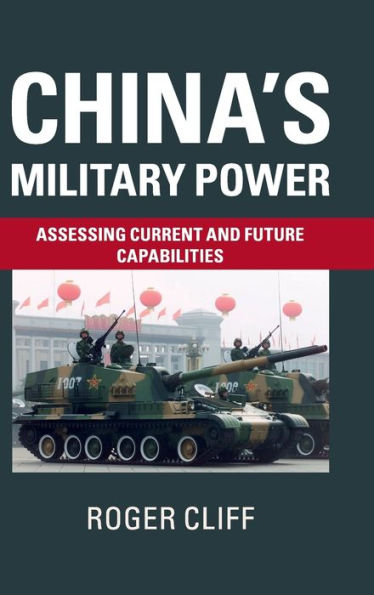 China's Military Power: Assessing Current And Future Capabilities - 9781107103542