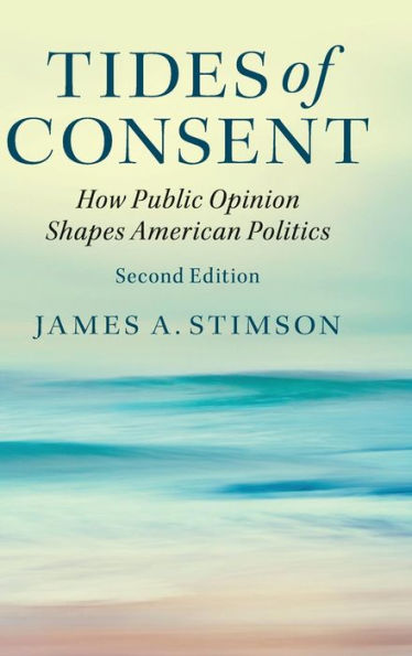 Tides Of Consent: How Public Opinion Shapes American Politics - 9781107108172