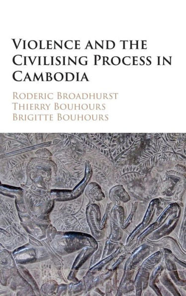 Violence And The Civilising Process In Cambodia
