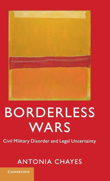 Borderless Wars: Civil Military Disorder And Legal Uncertainty - 9781107109346