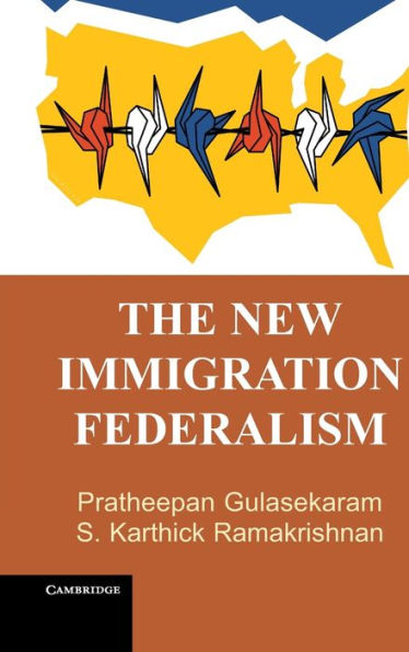 The New Immigration Federalism - 9781107111967
