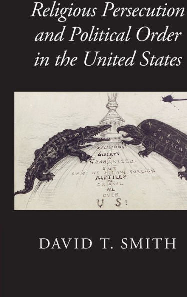 Religious Persecution And Political Order In The United States (Cambridge Studies In Social Theory, Religion And Politics) - 9781107117310