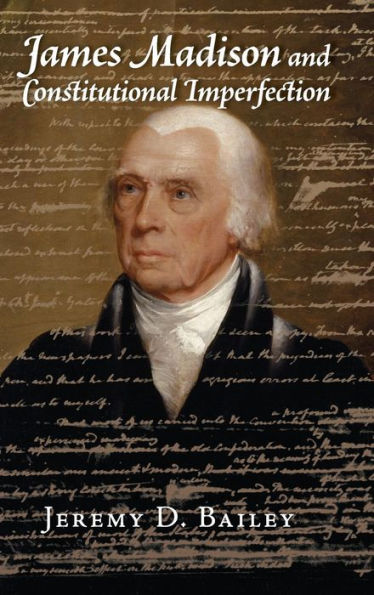 James Madison And Constitutional Imperfection - 9781107121607