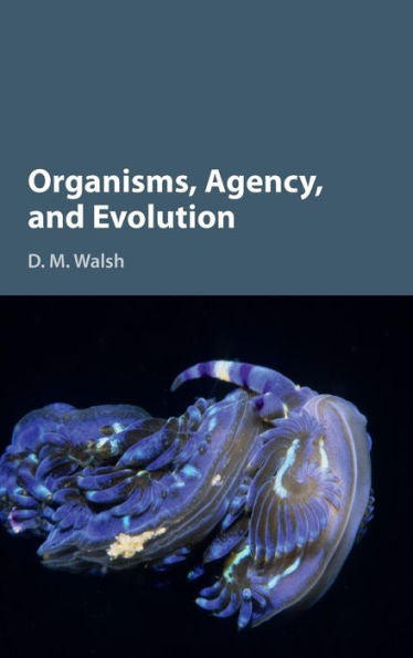 Organisms, Agency, And Evolution