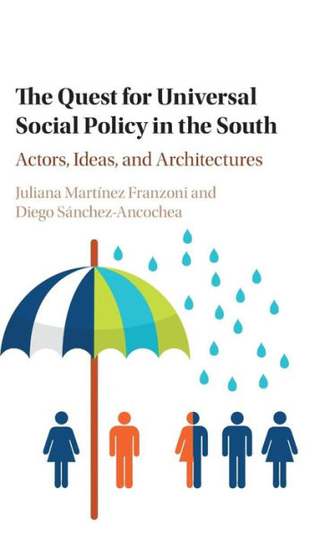 The Quest For Universal Social Policy In The South: Actors, Ideas And Architectures