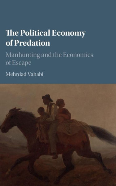 The Political Economy Of Predation: Manhunting And The Economics Of Escape