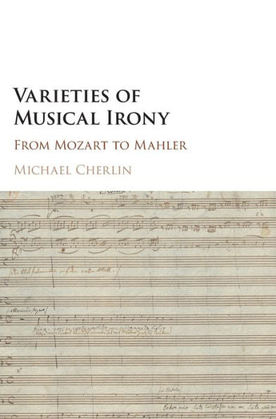 Varieties Of Musical Irony: From Mozart To Mahler