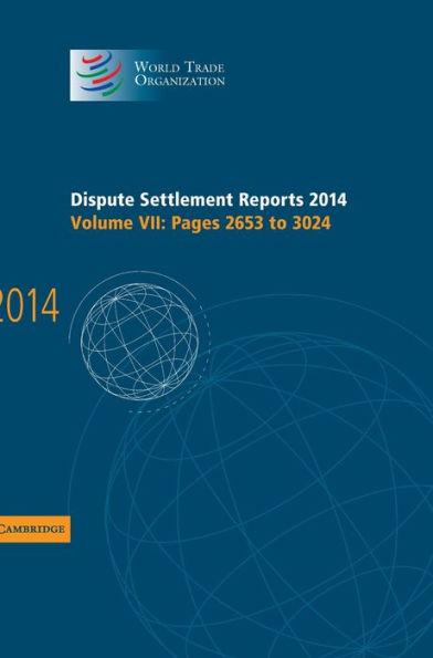 Dispute Settlement Reports 2014: Volume 7, Pages 2653–3024 (World Trade Organization Dispute Settlement Reports)